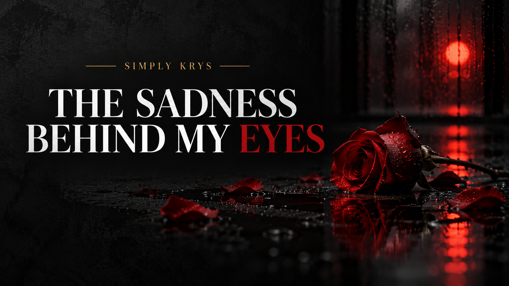 The Sadness Behind My Eyes
