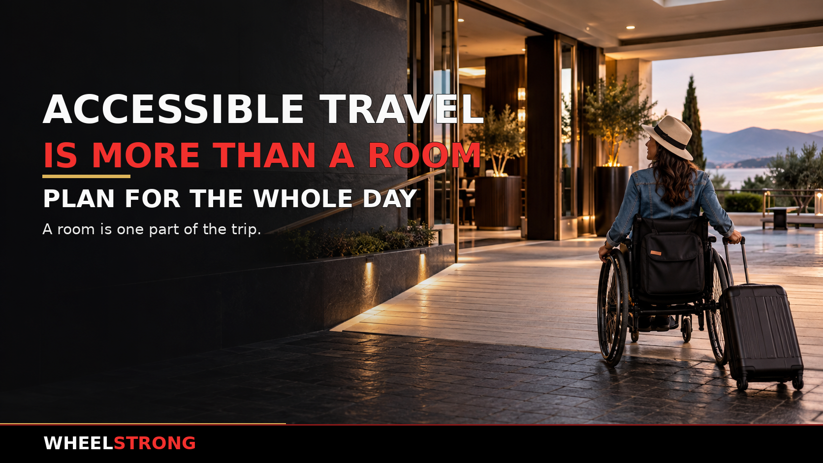 WheelStrong header reading Accessible Travel Is More Than a Room, with a wheelchair traveler and suitcase arriving at a hotel entrance.